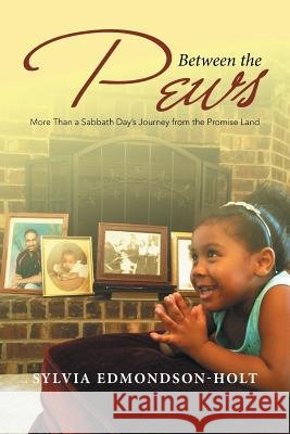 Between the Pews: More Than a Sabbath Day's Journey from the Promise Land