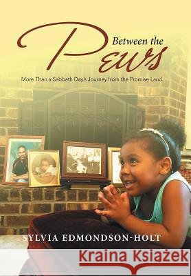 Between the Pews: More Than a Sabbath Day's Journey from the Promise Land