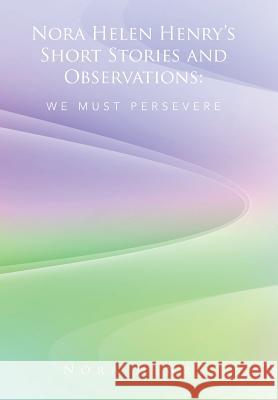 Nora Helen Henry's Short Stories and Observations: We Must Persevere