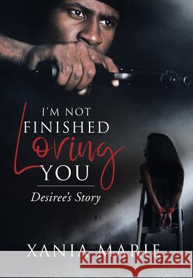 I'm Not Finished Loving You: Desiree's Story