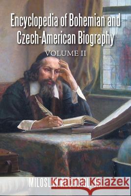 Encyclopedia of Bohemian and Czech-American Biography: Volume II