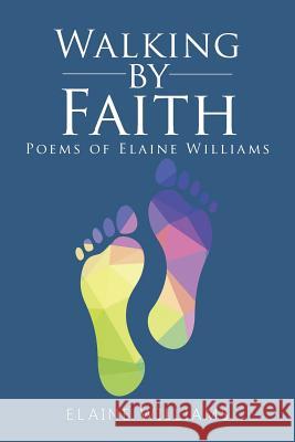 Walking by Faith: Poems of Elaine Williams