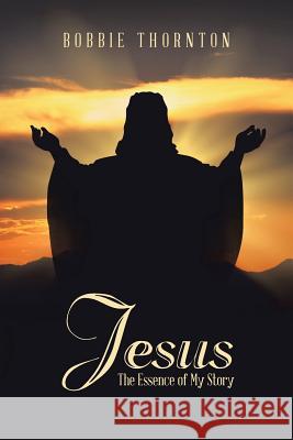 Jesus: The Essence of My Story