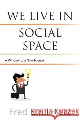 We Live in Social Space: A Window to a New Science