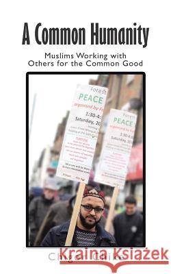 A Common Humanity: Muslims Working with Others for the Common Good