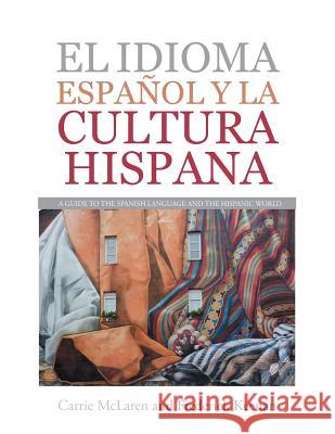 El Idioma Español Y La Cultura Hispana: A Guide to the Spanish Language and the Hispanic World