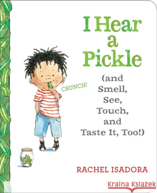 I Hear a Pickle: And Smell, See, Touch, & Taste It, Too!