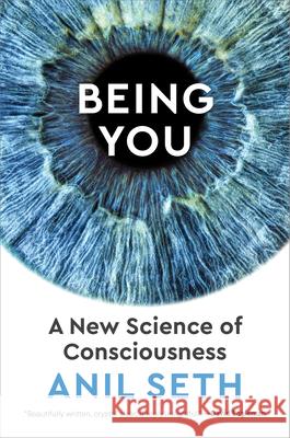 Being You: A New Science of Consciousness
