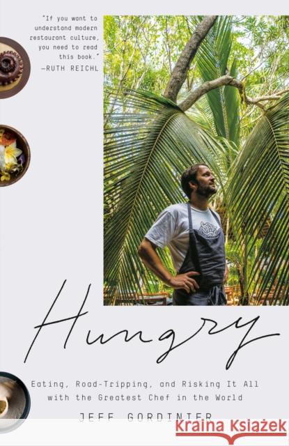 Hungry: Eating, Road-Tripping, and Risking It All with the Greatest Chef in the World