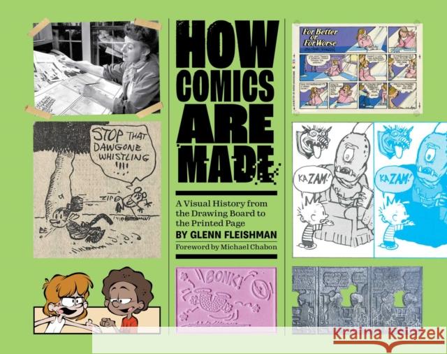 How Comics Are Made: A Visual History from the Drawing Board to the Printed Page