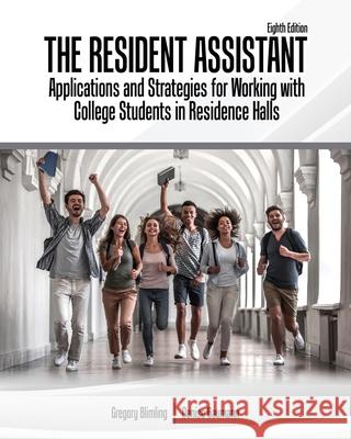 The Resident Assistant: Applications and Strategies for Working with College Students in Residence Halls