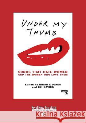 Under My Thumb: Songs That Hate Women and the Women Who Love Them (Large Print 16pt)