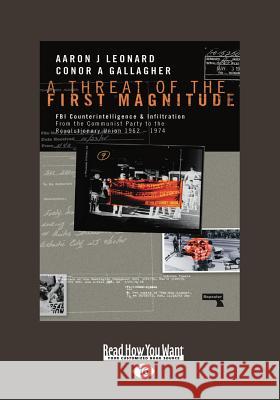 A Threat of the First Magnitude: FBI Counterintelligence & Infiltration From the Communist Party to the Revolutionary Union â 1962-1974 (Large Print 1