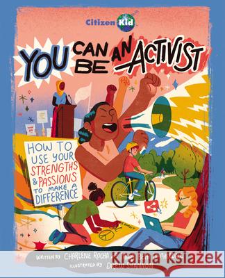 You Can Be an Activist: How to Use Your Strengths and Passions to Make a Difference