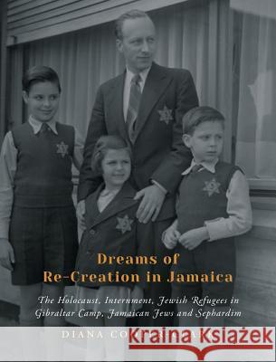 Dreams of Re-Creation in Jamaica: The Holocaust, Internment, Jewish Refugees in Gibraltar Camp, Jamaican Jews and Sephardim