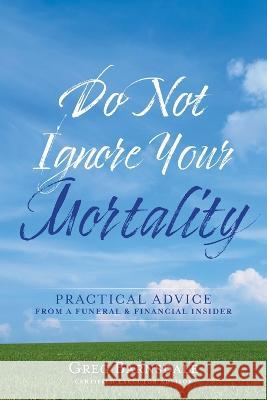 Do Not Ignore Your Mortality: Practical Advice From a Funeral & Financial Insider