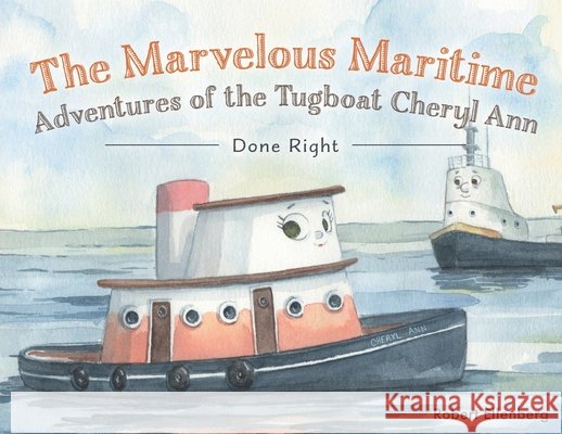 The Marvelous Maritime Adventures of the Tugboat Cheryl Ann: Done Right
