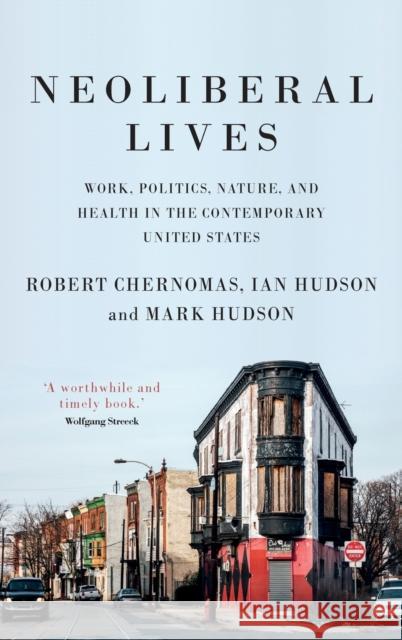 Neoliberal lives: Work, politics, nature, and health in the contemporary United States