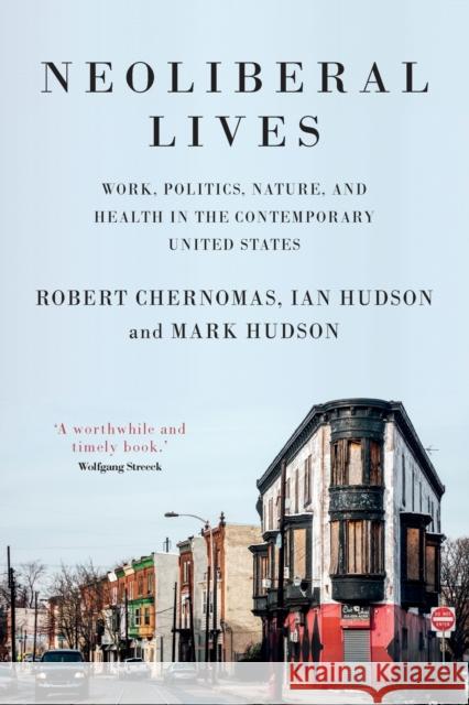 Neoliberal lives: Work, politics, nature, and health in the contemporary United States