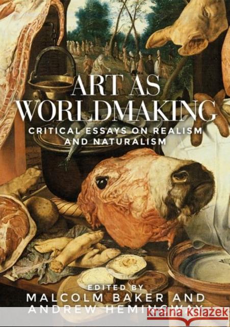 Art as Worldmaking: Critical Essays on Realism and Naturalism