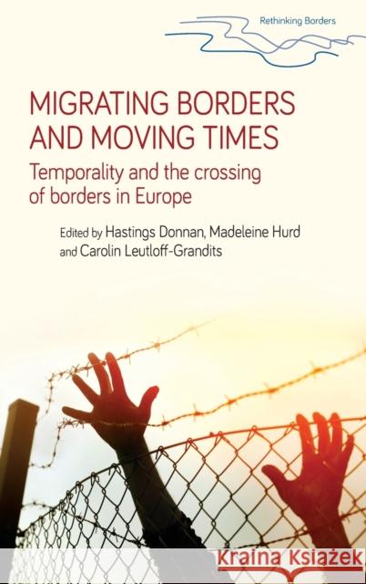 Migrating Borders and Moving Times: Temporality and the Crossing of Borders in Europe