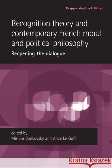 Recognition Theory and Contemporary French Moral and Political Philosophy: Reopening the Dialogue