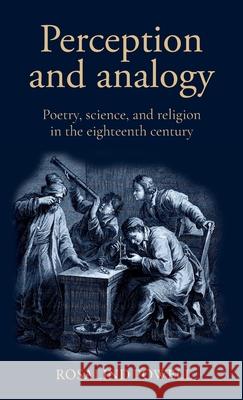 Perception and Analogy: Poetry, Science, and Religion in the Eighteenth Century