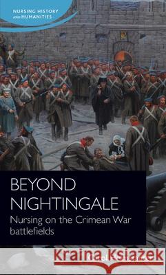 Beyond Nightingale: Nursing on the Crimean War Battlefields