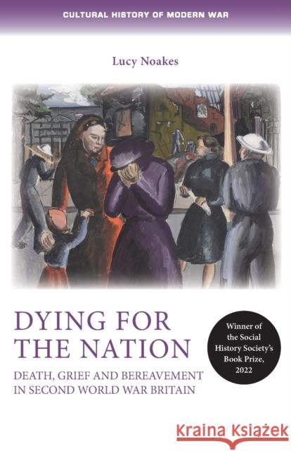 Dying for the Nation: Death, Grief and Bereavement in Second World War Britain