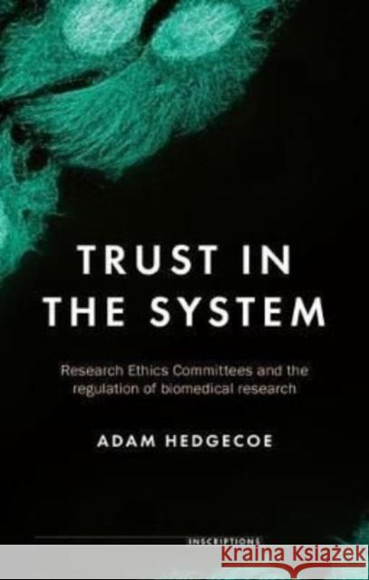 Trust in the System: Research Ethics Committees and the Regulation of Biomedical Research