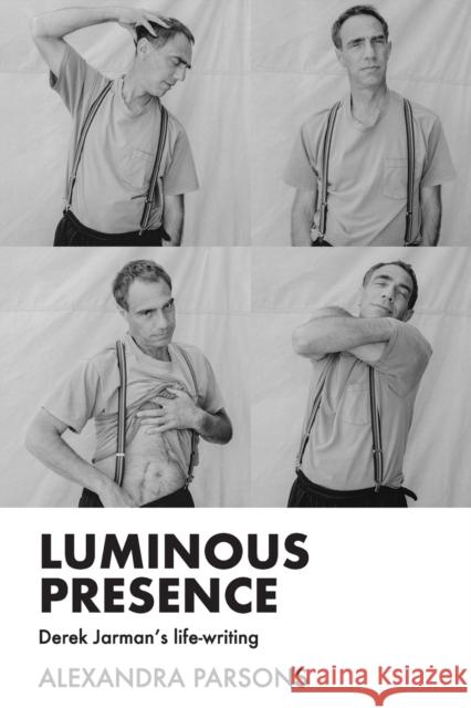 Luminous Presence: Derek Jarman's Life-Writing