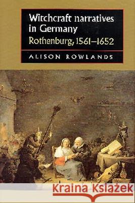 Witchcraft Narratives in Germany: Rothenburg, 1561–1652