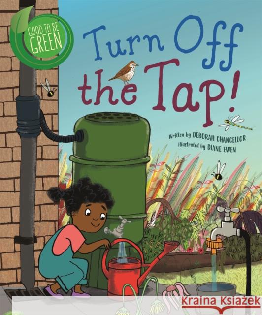 Good to be Green: Turn off the Tap