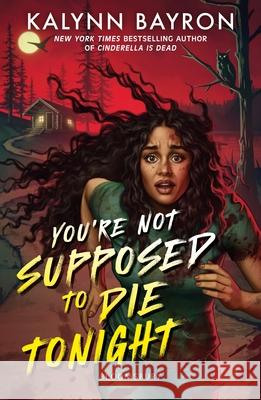 You're Not Supposed to Die Tonight: A heart-pounding slasher from the author of Cinderella Is Dead