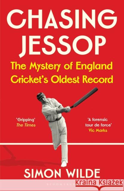 Chasing Jessop: The Mystery of England Cricket's Oldest Record