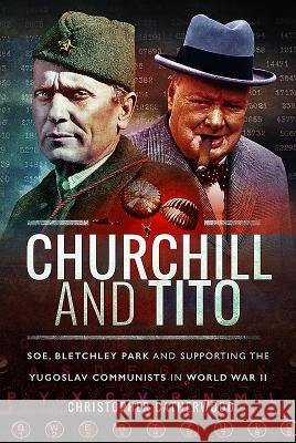 Churchill and Tito: Soe, Bletchley Park and Supporting the Yugoslav Communists in World War II