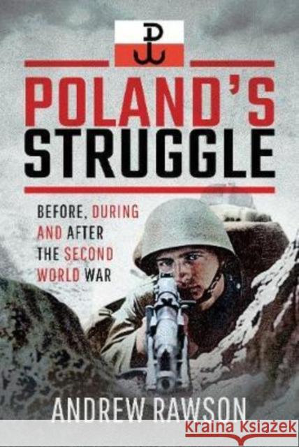 Poland's Struggle: Before, During and After the Second World War