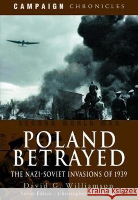 Poland Betrayed: The Nazi-Soviet Invasions of 1939