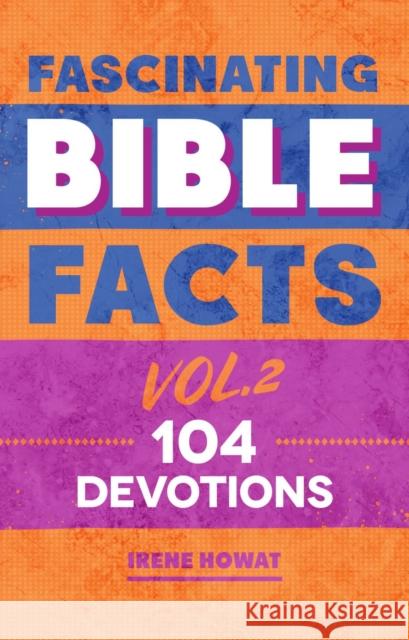 Fascinating Bible Facts Vol. 2: 104 Devotions