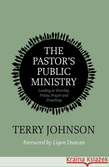 The Pastor’s Public Ministry: Leading in Worship, Praise, Prayer and Preaching