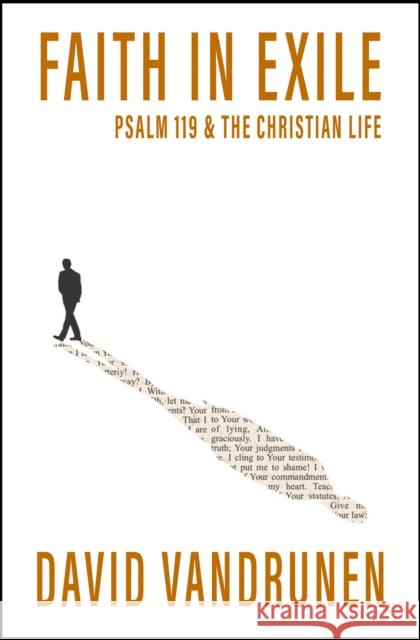Faith in Exile: Psalm 119 and the Christian Life