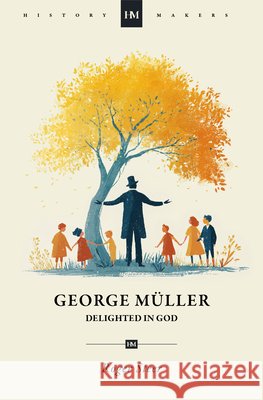 George M?ller: Delighted in God