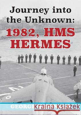 Journey to the Unknown: 1982, HMS Hermes