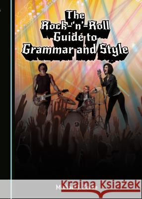 The Rock-'n'-Roll Guide to Grammar and Style