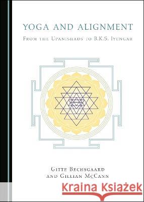 Yoga and Alignment: From the Upanishads to B.K.S. Iyengar