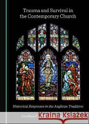 Trauma and Survival in the Contemporary Church: Historical Responses in the Anglican Tradition