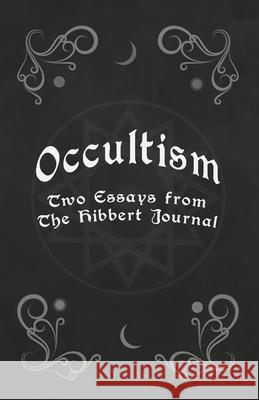 Occultism - Two Essays from the Hibbert Journal