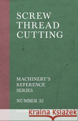 Screw Thread Cutting - Machinery's Reference Series - Number 32