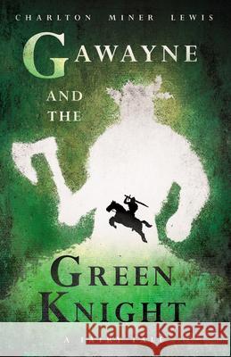 Gawayne and the Green Knight - A Fairy Tale: With an Introduction by K. G. T. Webster