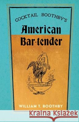 Cocktail Boothby's American Bar-Tender: A Reprint of the 1891 Edition